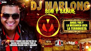 La Terrorista  Angel Yos Y La Mecanica Loca  Dj Marlon Son Y Sabor 2016 [upl. by Jurkoic]