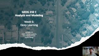 GEOG 232 Week 6 Lecture Deep Learning [upl. by Heywood]