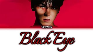 버논VERNON  Black Eye 가사해석 [upl. by Eniger]