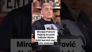 Miroljub Petrović  quotNajbolji hrvatski fudbaler Mislav Oršić kad drži mač i viče zamnomquot [upl. by Whyte]