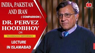 DrPervez Hoodbhoy Lecture  Technology Comparison  India Pakistan And Iran  ASG pervezhoodbhoy [upl. by Orecul]