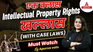 Intellectual Property Rights in One Shot  IPR law with Case Laws  By Apurva Vats Ma’am [upl. by Ing]