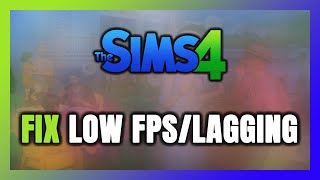 How to FIX Sims 4 Low FPS amp Lagging [upl. by Aleihs]