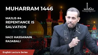 04 Repentance is Salvation  Hajj Hassanain Rajabali  4th Night Muharram 1446 [upl. by Bridge]