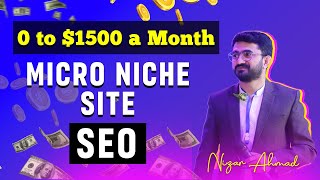 Micro Niche Site SEO  0 to 1500 a month  Nizar Ali Khan [upl. by Jameson]