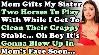 Mom Gifts My Sister Two Horses To Play With While I Get To Clean Their Crappy Stable amp Now She [upl. by Aryk716]