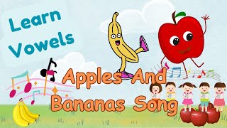 Apples And Banans Song For Kids  Learn Vowels  Nursery Rhymes Song  Vowels For Kids [upl. by Ettenel347]