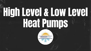 High Level and Low Level Heat Pumps [upl. by Standford]