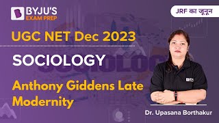 UGC NET Dec 2023  Sociology  Anthony Giddens Late Modernity  Dr Upasana Mam [upl. by Nellad]