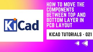 21 How to move the component between top and bottom layer in PCB Layout in KiCad  KiCad basics [upl. by Tahp]