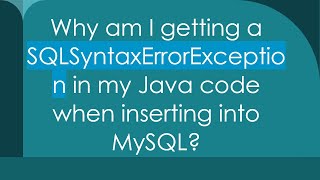 Why am I getting a SQLSyntaxErrorException in my Java code when inserting into MySQL [upl. by Lafleur883]