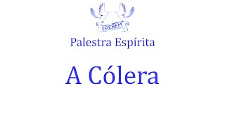 Palestra Espirita  A Cólera [upl. by Atibat]