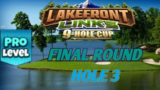 GOLF CLASH  LAKEFRONT LINKS 9HOLE CUP  PRO FINAL ROUND  HOLE 3⛳️ [upl. by Akehs]