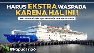 PAPUA  Eps6  HARUS EXTRA WASPADA ‼️ Surabaya  Papua 8 Hari Naik Kapal Raksasa Km Labobar [upl. by Rawde]