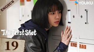 【ENG SUB】The First Shot🔥EP19  Huang Jingyu  Zhang Yu  Wang Ziqi  Xie Keyin  YOUKU [upl. by Borchers]