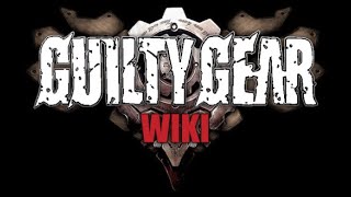 Guilty Gear Wiki gg is now 1 Years old [upl. by Hasina385]