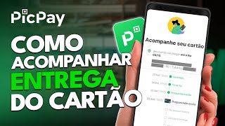 Como ACOMPANHAR a ENTREGA do CARTÃO do PICPAY passo a passo [upl. by Arahat64]