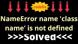 quotPython NameError class name is not defined  Fix it Nowquot [upl. by Abagael229]