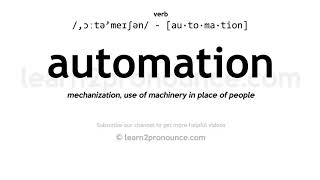 Pronunciation of Automation  Definition of Automation [upl. by Ajroj]