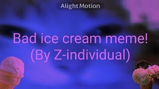 BAD ICE CREAMMEME originale [upl. by Spence]