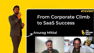 From Corporate Climb to SaaS Success  Anurag Mittal  TGV557 [upl. by Eimak]