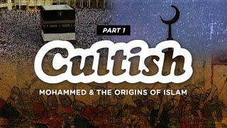 Part 1 Mohammed and the Origins of Islam  Cultish TheAlMaidahInitiative [upl. by Nosnar]