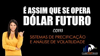 Operacional dólar futuro com precificação vtc curva de juros e volatilidade [upl. by Hannahs]