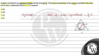 A circle is inscribed in an equilateral triangle of side of length 12  If the area and perimete [upl. by Christmas696]