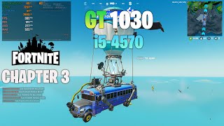 GT 1030  Fortnite chapter 3 Performance Mode ft i54570 [upl. by Aven]