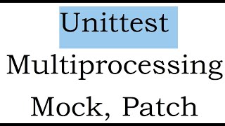 class 28 Unittest for Multiprocessing Mocking and Patching [upl. by Hanny]