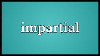 Impartial Meaning [upl. by Forster]