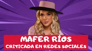 MAFER RIOS FUERTEMENTE CRITICADA EN REDES SOCIALES [upl. by Nannek325]