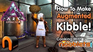 ARK New Kibble System HOW TO MAKE AUGMENTED KIBBLE Cooking With Nooblets [upl. by Sikata]