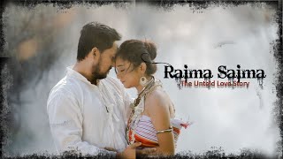 RAIMA SAIMA  THE UNTOLD LOVE STORY  MANOJ amp RUMI MURASING  LUKU CHATI  2021 [upl. by Ursa]