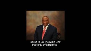 Jesus Is On The Main Line  Pastor Morris Holmes  Higher Ground Baptist Church hymn [upl. by Brotherson]