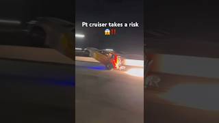 Drag racing pt cruiser takes a risk😱ptcruiser dragracing dragrace cars carrace fast [upl. by Nomled824]