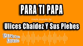 Ulices Chaidez Y Sus Plebes  Para Ti Papa Versión Karaoke [upl. by Hgielah]