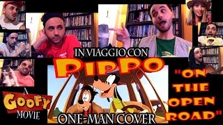 IN VIAGGIO CON PIPPO quotOn the Open Roadquot OneMan Cover A GOOFY MOVIE [upl. by Etezzil]