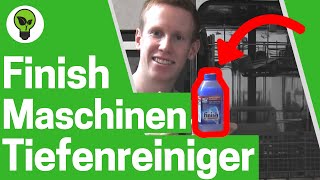 Finish Maschinentiefenreiniger ✅ ULTIMATIVE ANWENDUNG Wie Geschirrspüler amp Spülmaschine Reinigen [upl. by Bradski]