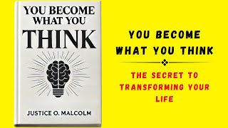 You Become What You Think The Secret to Transforming Your Life Audiobook [upl. by Adis]