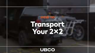 How To Transport Your 2×2  UBCO [upl. by Comethuauc]