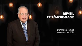 Réveil et témoignage  Dennis Balcombe CET 101124 [upl. by Aicilev]