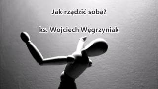 Jak rządzić sobą  ks Wojciech Węgrzyniak audio [upl. by Aisilef]