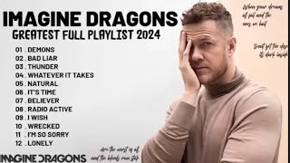 Imagine Dragons Playlist  Best Songs 2024  Greatest Hits Songs of All Time Music Mix Collection [upl. by Avigdor]