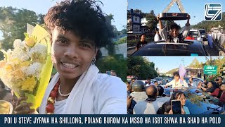 POI U STEVE JYRWA HA SHILLONG PDIANG BUROM KA MSSO HA ISBT SHWA BA SHAD HA POLO [upl. by Noteloc]