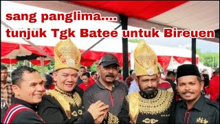 sang panglima menunjukkan tgk Batee untuk Bireuen aceh bireuen [upl. by Shaylyn]