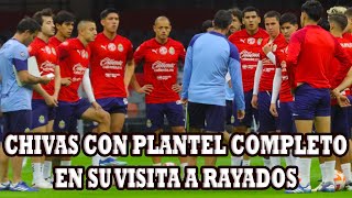 Chivas Tiene Plantel Completo Para Visitar A Monterrey Para Recuperar El Nivel Y Rumbo De Victorias [upl. by Alleen]