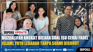 Muzdalifah Angkat Bicara Soal Isu Cerai Fadel Islami Foto Lebaran Tanpa Suami Disorot [upl. by Neiht100]