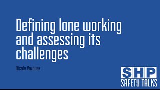 Defining lone working and assessing its challenges with Nicole Vazquez [upl. by Findlay]