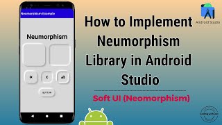 How to Implement Neumorphism Library in Android Studio  Soft UINeumorphism design  Neumorphism [upl. by Ardnad]